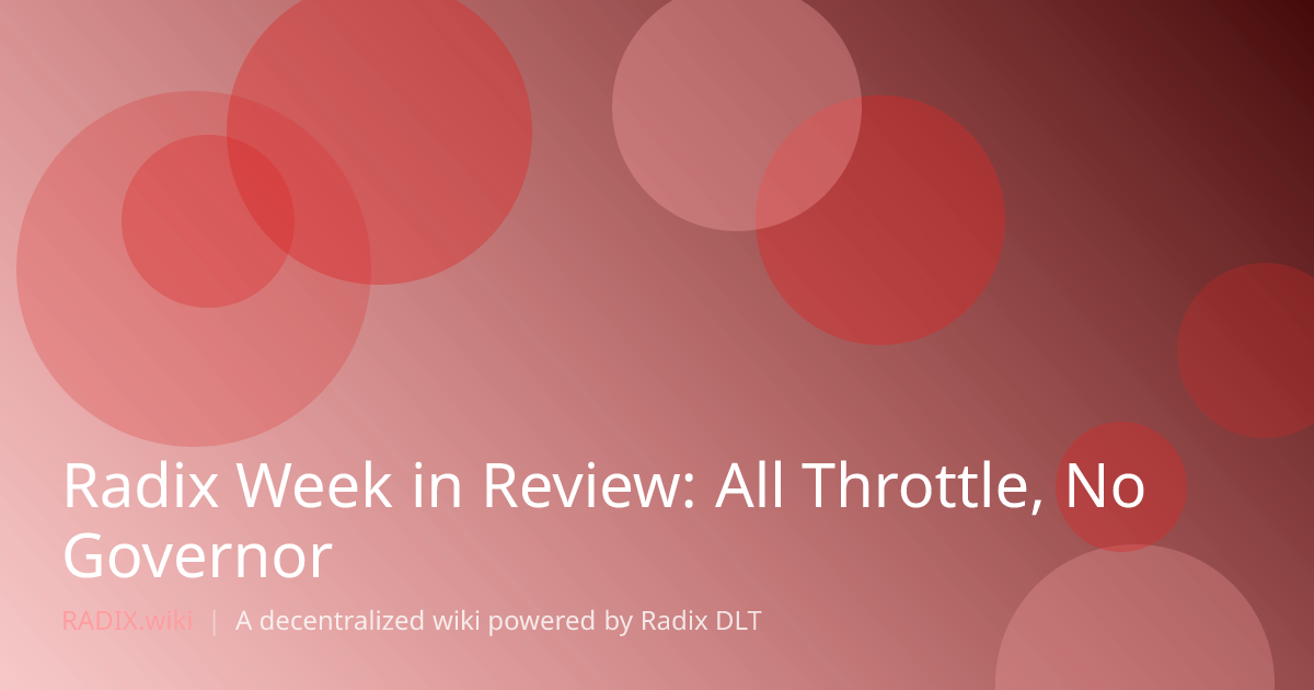 Radix Week in Review: All Throttle, No Governor