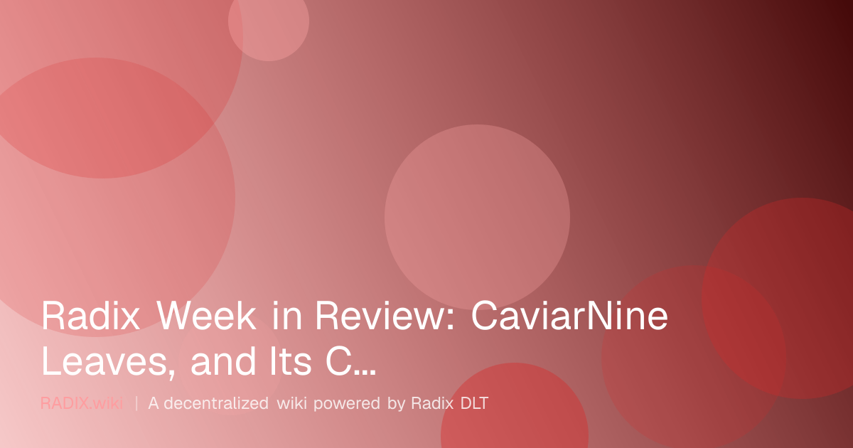 Radix Week in Review: CaviarNine Leaves, and Its Contracts Stay Live