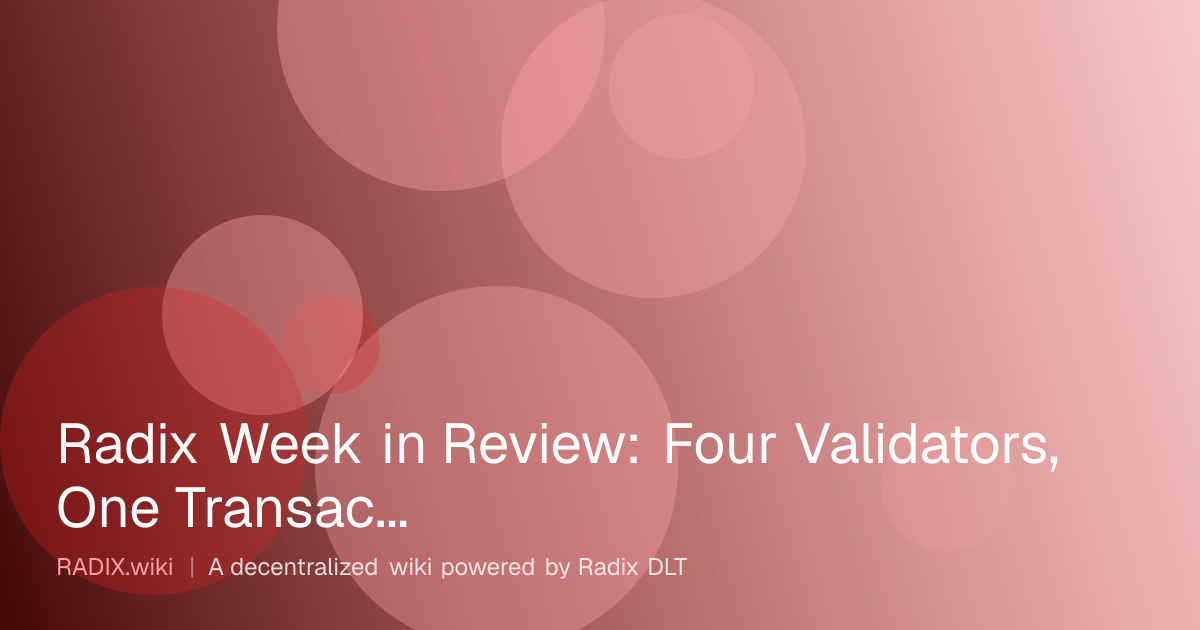 Radix Week in Review: Four Validators, One Transaction