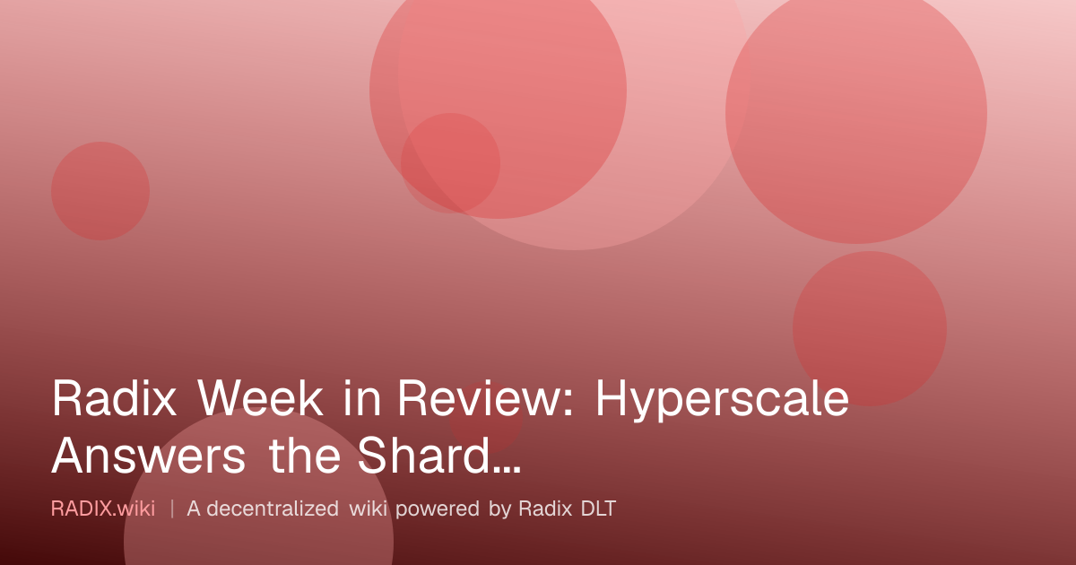 Radix Week in Review: Hyperscale Answers the Sharding Questions