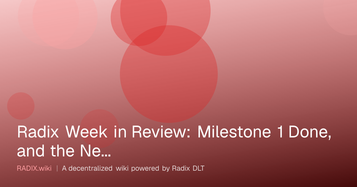 Radix Week in Review: Milestone 1 Done, and the New Engine Goes Public