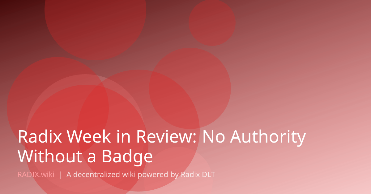 Radix Week in Review: No Authority Without a Badge