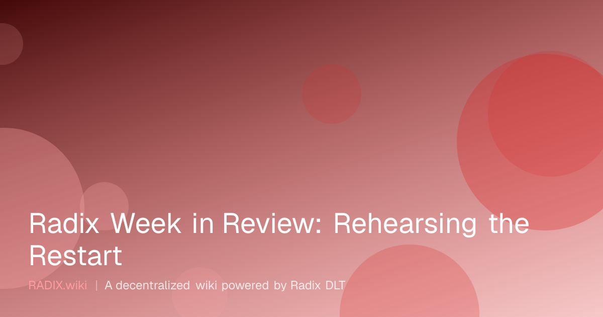 Radix Week in Review: Rehearsing the Restart