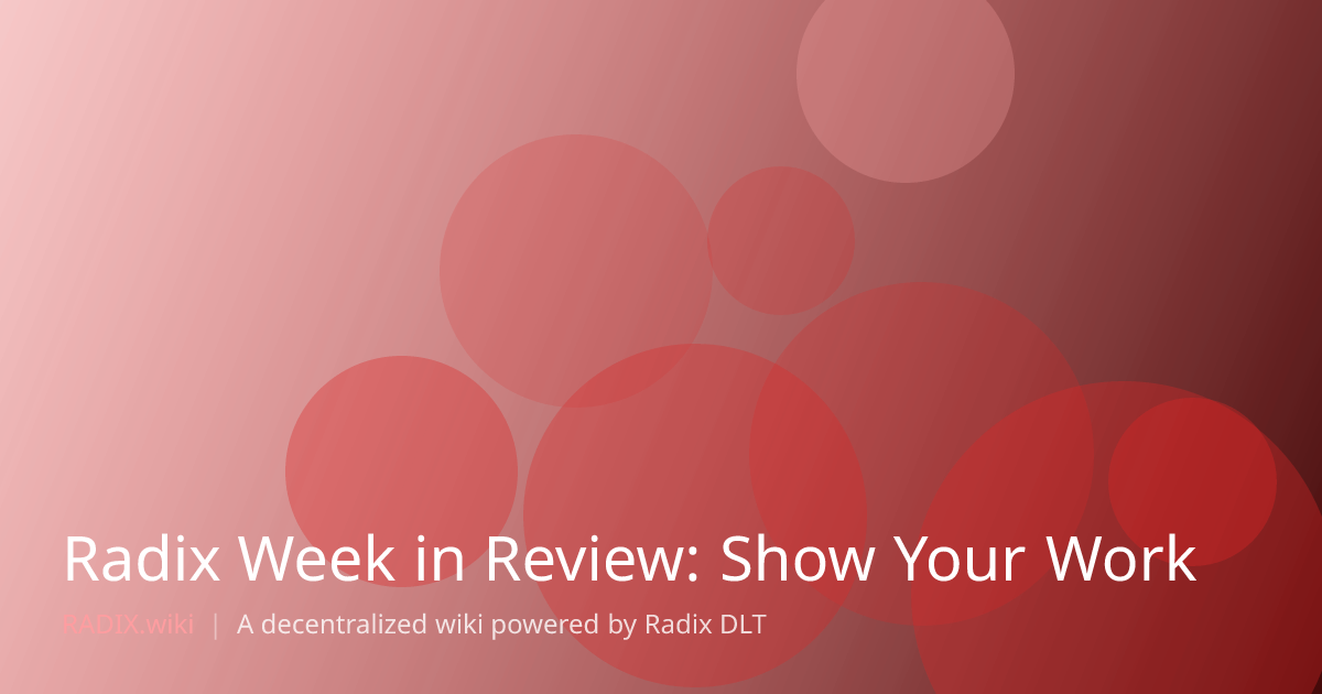 Radix Week in Review: Show Your Work