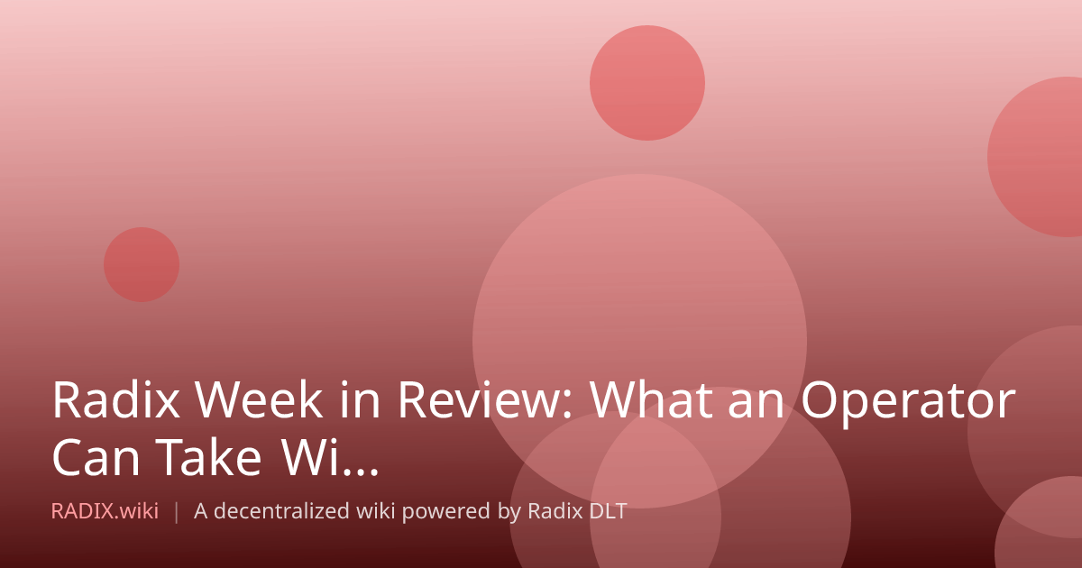 Radix Week in Review: What an Operator Can Take With Them