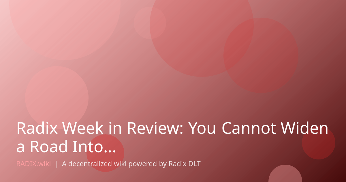 Radix Week in Review: You Cannot Widen a Road Into a Railway