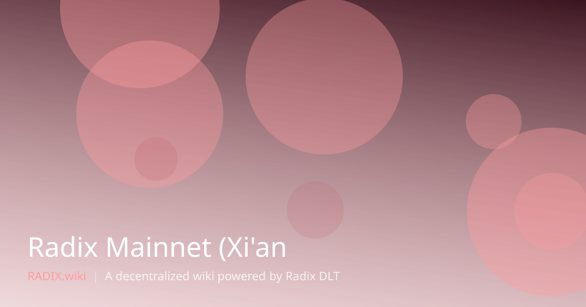 Radix Mainnet (Xi'an) | RADIX Wiki